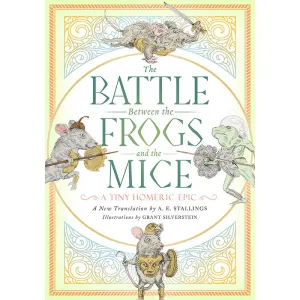 The Battle between the Frogs and the Mice - A. E. Stallings